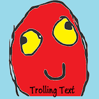 Trolling Text