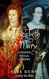 Icon image Elizabeth and Mary: Cousins, Rivals, Queens