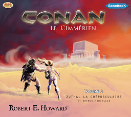 Obraz ikony: Conan le Cimmérien Volume 2: Xuthal la crépusculaire et autres nouvelles