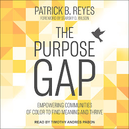 Icon image The Purpose Gap: Empowering Communities of Color to Find Meaning and Thrive