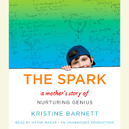 Icon image The Spark: A Mother's Story of Nurturing, Genius, and Autism