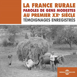 Obraz ikony: La France rurale. Paroles de gens modestes au premier XXe siècle: Témoignages enregistrés