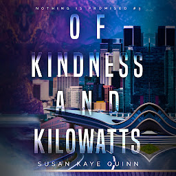 Obraz ikony: Of Kindness and Kilowatts: Nothing is Promised Book 3