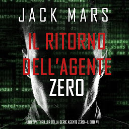 Icon image Il ritorno dell’Agente Zero (Uno spy thriller della serie Agente Zero—Libro #1)