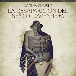Icon image La desaparición del señor Davenheim - Cuentos cortos de Agatha Christie
