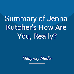 Icon image Summary of Jenna Kutcher's How Are You, Really?