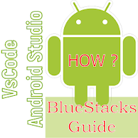 BlueStacks For Android Studio, VSCode [GUIDE]