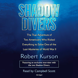 Icon image Shadow Divers: The True Adventure of Two Americans Who Risked Everything to Solve One of the Last Mysteries of World War II