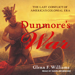 Icon image Dunmore's War: The Last Conflict of America’s Colonial Era