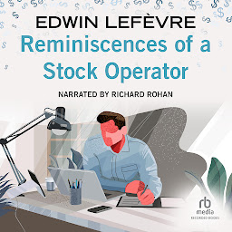 Icon image Reminiscences of a Stock Operator: With New Commentary and Insights on the Life and Times of Jesse Livermore