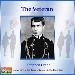 Icon image The Veteran: A Stephen Crane Story