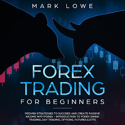 Icon image Forex Trading for Beginners: Proven Strategies to Succeed and Create Passive Income with Forex
