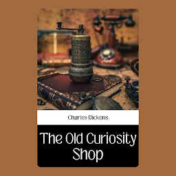 Image de l'icône The Old Curiosity Shop By Charles Dickens: The Old Curiosity Shop by Charles Dickens - A Fascinating Tale of Curiosities and Destiny