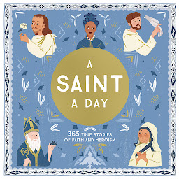 Icon image A Saint a Day: A 365-Day Devotional Featuring Christian Saints