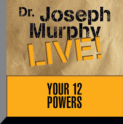 Icon image Your 12 Powers: Dr. Joseph Murphy LIVE!