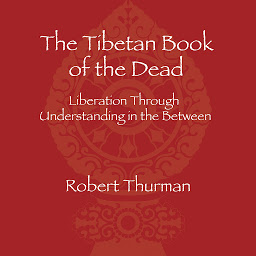 Icon image The Tibetan Book of the Dead: Liberation Through Understanding in the Between