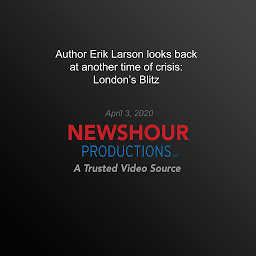 Icon image Author Erik Larson Looks Back At Another Time of Crisis: London’s Blitz