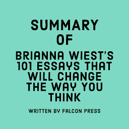 Icon image Summary of Brianna Wiest's 101 Essays That Will Change The Way You Think