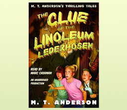 Icon image The Clue of the Linoleum Lederhosen: M.T. Anderson's Thrilling Tales