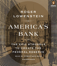 Icon image America's Bank: The Epic Struggle to Create the Federal Reserve