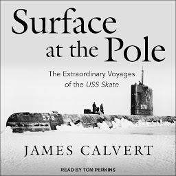 Icon image Surface at the Pole: The Extraordinary Voyages of the USS Skate