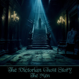 Icon image The Victorian Ghost Story - The Men: Titans of literature such as Charles Dickens, M R James, Rudyard Kipling & more