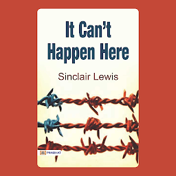 Icon image It Can't Happen Here – Audiobook: Bestseller Book by Sinclair Lewis: It Can't Happen Here