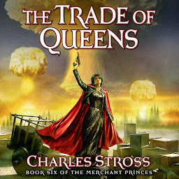 Icon image The Trade of Queens: Book Six of the Merchant Princes