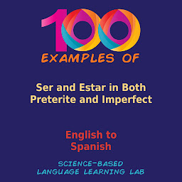 Icon image 100 Examples Ser and Estar in Both Preterite and Imperfect: English to Spanish