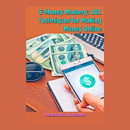 Obraz ikony: E-Money Mastery: 101 Techniques for Making Money Online