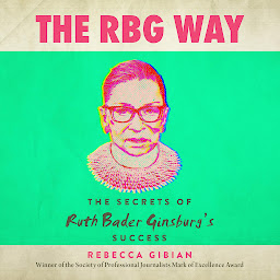 Icon image The RBG Way: The Secrets of Ruth Bader Ginsburg's Success