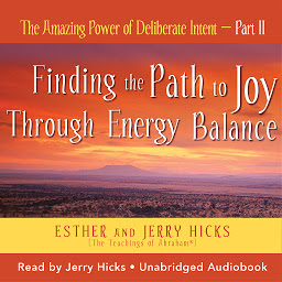 Icon image The Amazing Power of Deliberate Intent- Part II: Finding the Path to Joy Through Energy Balance