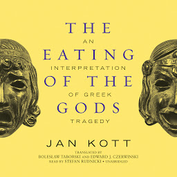 Icon image The Eating of the Gods: An Interpretation of Greek Tragedy