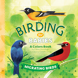 Icon image Birding for Babies: Migrating Birds: A Colors Book