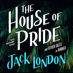 Icon image The House of Pride, and Other Tales of Hawaii