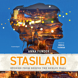 Icon image Stasiland: Stories from behind the Berlin Wall