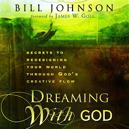 صورة رمز Dreaming With God: Secrets to Redesigning Your World Through God's Creative Power