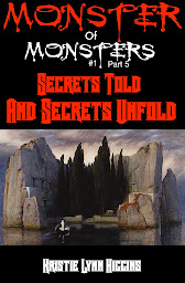 Icon image Monster of Monsters #1 Part Five: Secrets Told And Secrets Unfold