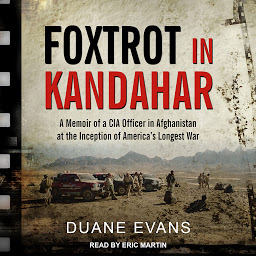 Icon image Foxtrot in Kandahar: A Memoir of a CIA Officer in Afghanistan at the Inception of America’s Longest War