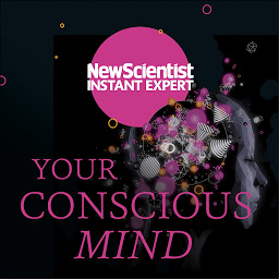 Icon image Your Conscious Mind: Unravelling the greatest mystery of the human brain