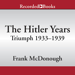 Icon image The Hitler Years: Triumph, 1933-1939