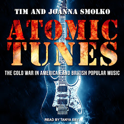 Icon image Atomic Tunes: The Cold War in American and British Popular Music