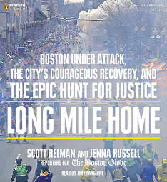 Icon image Long Mile Home: Boston Under Attack, the City's Courageous Recovery, and the Epic Hunt for Justice