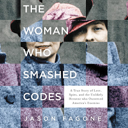 Imagem do ícone The Woman Who Smashed Codes: A True Story of Love, Spies, and the Unlikely Heroine who Outwitted America's Enemies