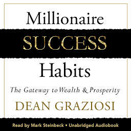 Icon image Millionaire Success Habits: The Gateway to Wealth & Prosperity