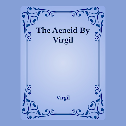 Icon image The Aeneid By Virgil: Popular Books by Virgil : All times Bestseller Demanding Books
