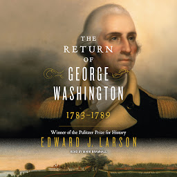 Icon image The Return of George Washington: 1783-1789