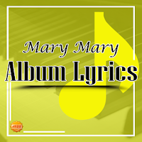 Mary Mary Albums Lyrics