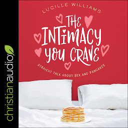 「The Intimacy You Crave: Straight Talk about Sex and Pancakes」のアイコン画像
