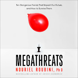 Icon image MegaThreats: Ten Dangerous Trends That Imperil Our Future, And How to Survive Them